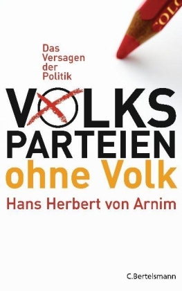 Volksparteien ohne Volk - Hans Herbert von Arnim