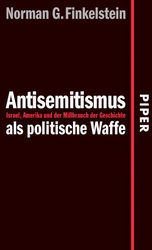 Finkelstein Norman Antisemitismus als politische Waffe - Israel, Amerika und der Mißbrauch der Geschichte